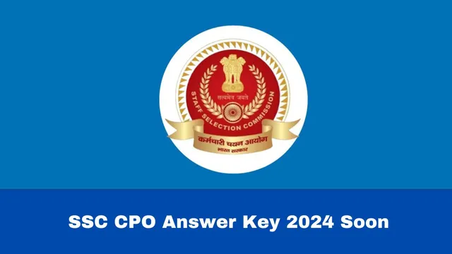 ssc-cpo-answer-key-2024-to-be-issued-soon-at-ssc-gov-in-check-selection-process-here
