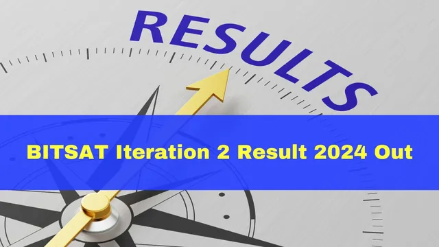 bitsat-iteration-2-result-2024-declared-at-bitsadmissioncom-check-counselling-schedule-here
