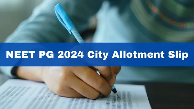 neet-pg-2024-city-allotment-slip-to-be-released-today-check-details