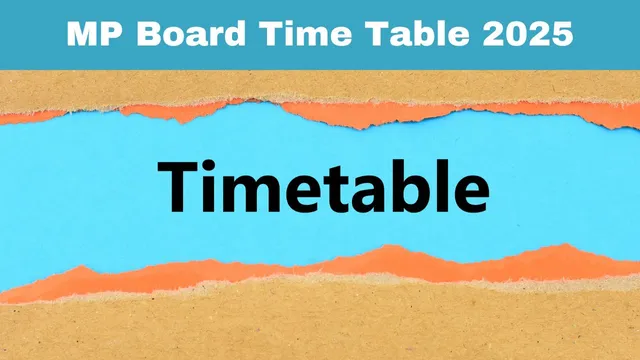 mp-board-time-table-2025-mpbse-class-10th-12th-exam-dates-announced-check-complete-exam-schedule-here