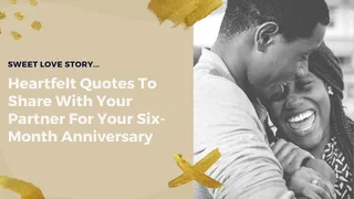 20 Heartfelt Quotes To Share With Your Partner For Your Six-Month Anniversary