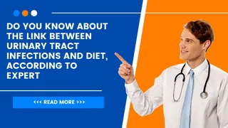 Do You Know About the Link Between Urinary Tract Infections And Diet, According To Expert
