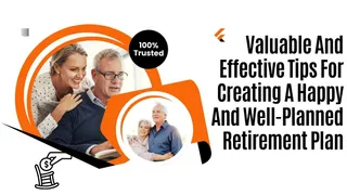 5 Valuable And Effective Tips For Creating A Happy And Well-Planned Retirement Plan You Should Follow