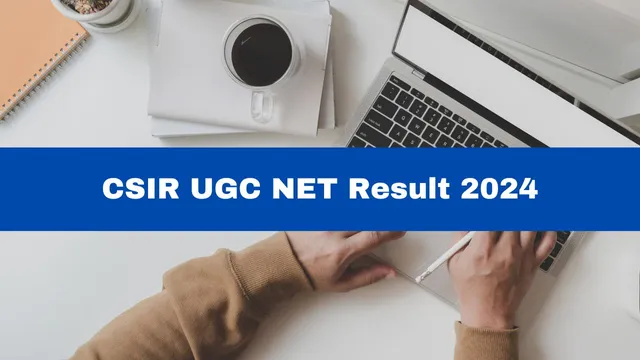 csir-ugc-net-result-2024-released-at-csirhrdg-res-in-check-category-wise-cut-off-marks-here
