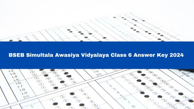 bseb-simultala-awasiya-vidyalaya-answer-key-2024-for-class-6-released-raise-objections-till-november-1