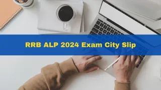 RRB ALP 2024 Exam City Slip For November 27 Exam To Be Released Today