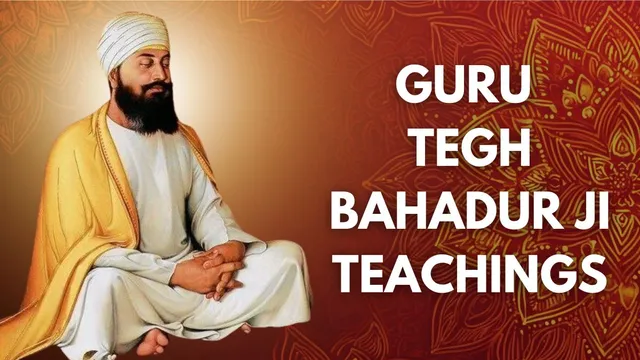 guru-tegh-bahadur-martyrdom-day-2024-7-best-teachings-by-the-ninth-sikh-guru-to-advance-in-life