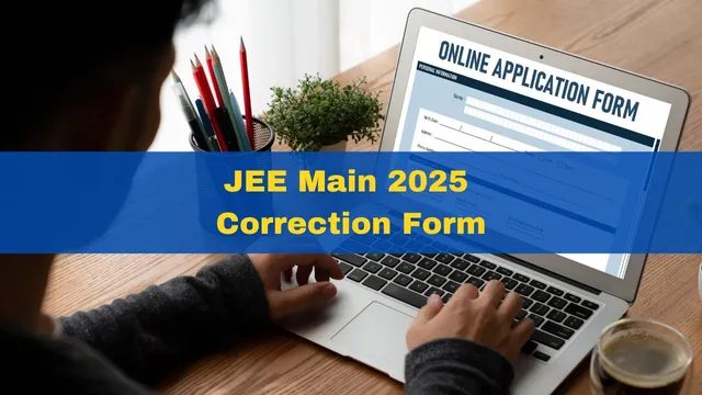jee-main-2025-correction-window-opens-at-jeemain-nta-nic-in-check-editable-fileds-here
