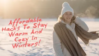 5 Easy And Affordable Hacks To Stay Warm And Cozy Without Spending Too Much