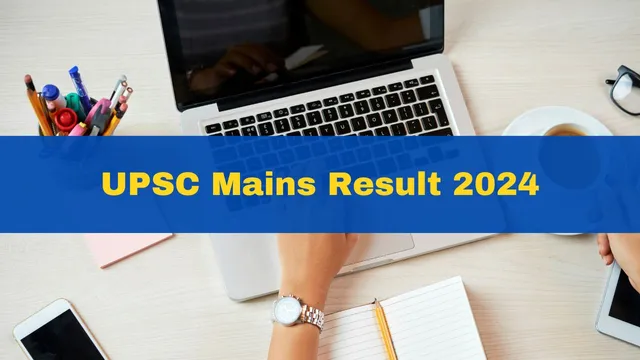 upsc-mains-result-2024-date-to-be-released-soon-at-upsc-gov-in-heres-how-to-download