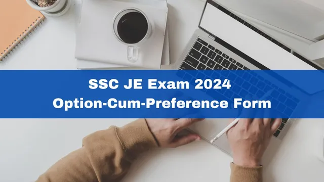 ssc-je-exam-2024-option-cum-preference-form-submission-begins-at-ssc-gov-in-check-notification-here