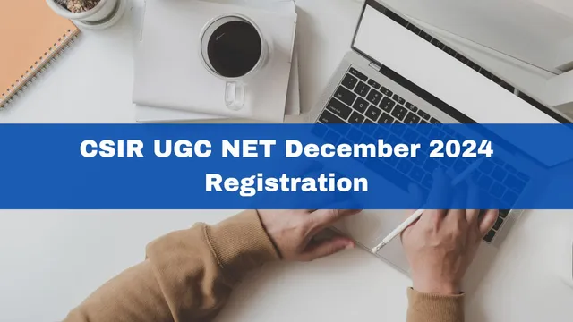 csir-ugc-net-december-2024-registration-process-begins-at-csirnet-nta-ac-in-heres-how-to-apply