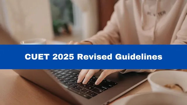 cuet-ug-pg-2025-revised-guidelines-check-major-changes-introduced-for-cuet-2025