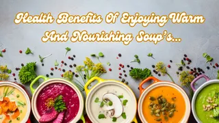 5 Health Benefits Of Enjoying Warm And Nourishing Soup To Stay Healthy During Winter Season