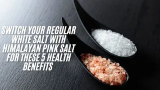 Switch Your Regular White Salt With Himalayan Pink Salt For These 4 Health Benefits