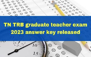 tn-trb-graduate-teacher-exam-2023-answer-key-released-at-trb-tn-gov-in-heres-how-to-raise-objection