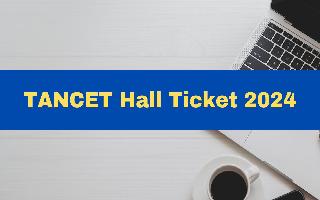 tancet-hall-ticket-2024-to-be-released-today-at-tancet-annauniv-edu-here-how-to-check