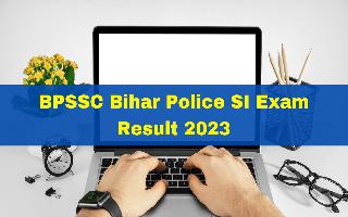 bpssc-bihar-police-si-result-2023-announced-at-bpssc-bih-nic-in-get-download-link-here
