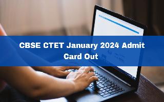 cbse-ctet-january-2024-admit-card-out-at-ctet-nic-in-direct-link-here