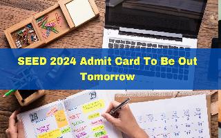 seed-2024-admit-card-to-be-out-tomorrow-at-sid-edu-in-check-important-dates-here