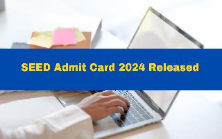 seed-admit-card-2024-released-at-sid-edu-in-direct-link-here