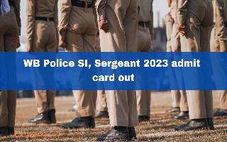 wb-police-si-sergeant-2023-admit-card-released-at-wbpolice-gov-in-check-exam-pattern-here