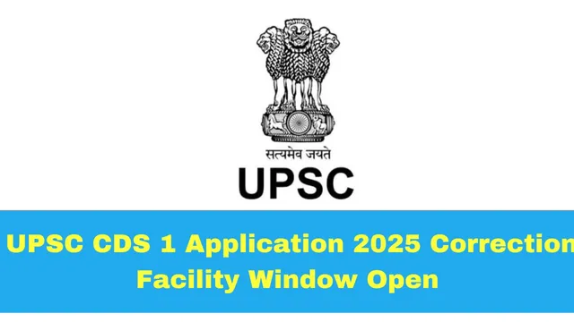 upsc-cds-1-application-2025-correction-facility-window-open-at-upsc-gov-in-heres-how-to-edit