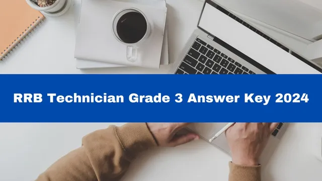 rrb-technician-grade-3-answer-key-2024-releasing-today-heres-how-to-check