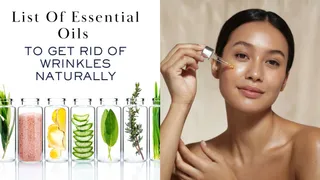 List Of Essential Oils To Get Rid Of Wrinkles Naturally