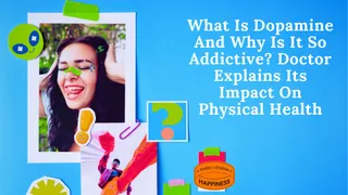 What Is Dopamine And Why Is It So Addictive? Doctor Explains Its Impact On Physical Health