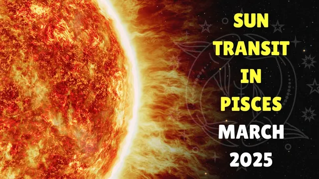 surya-gochar-2025-sun-transit-in-pisces-on-march-14-check-positive-and-negative-effects-on-12-zodiac-signs