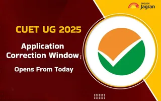 CUET UG 2025 Application Correction Window Opens Today, Know Here What You Can Edit, Steps To Edit Application Form