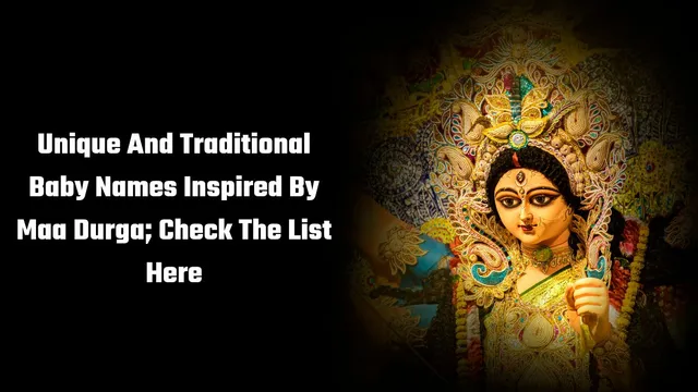 unique-and-traditional-baby-names-inspired-by-maa-durga-check-the-list-here
