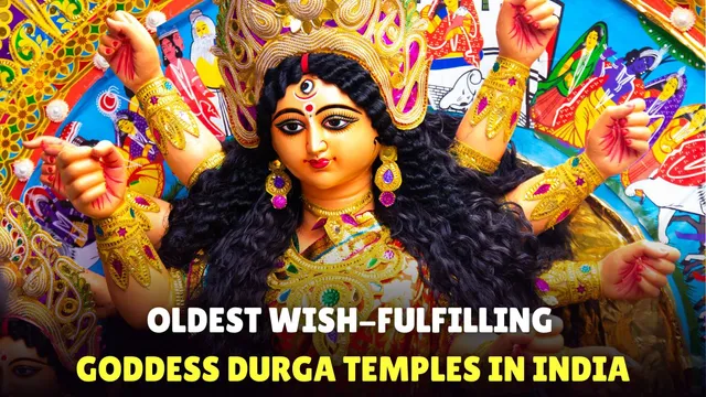 top-7-oldest-wishfulfilling-goddess-durga-temples-in-india-kamakhya-devi-vaishno-devi-dakshineshwar-kali-more