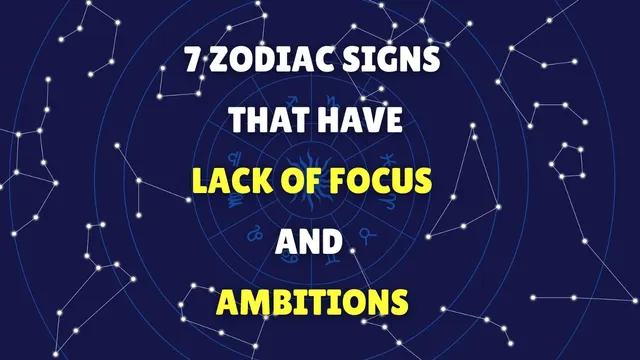 top-7-careless-zodiac-signs-who-lack-focus-and-ambition-in-their-lives