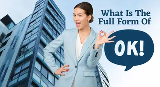What Is The Full Form Of OK? Know Its Meaning, Significance, History And More