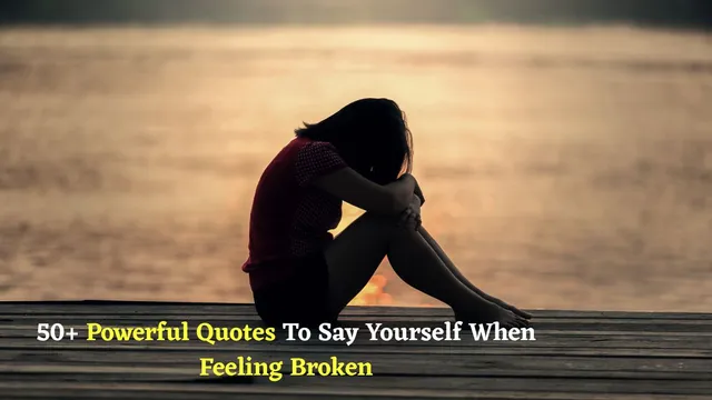 powerful-quotes-to-say-yourself-when-feeling-broken