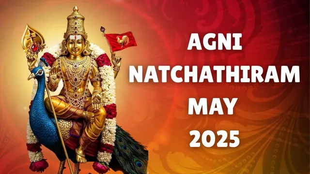 agni-natchathiram-may-2025-start-and-end-date-know-significance-and-rituals-of-kathiri-veyil-agni-nakshatram