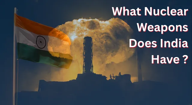 what-nuclear-weapons-does-india-have-know-where-india-stands-in-world-dynamics