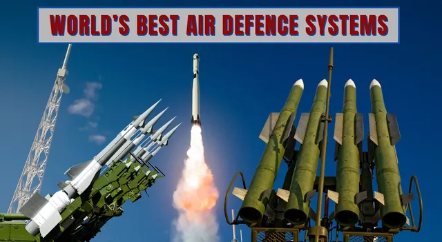 list-of-10-best-air-defence-systems-in-the-world-from-s400-to-mim104-patriot-with-range-and-features