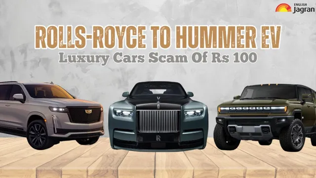 rollsroyce-to-hummer-ev-these-luxury-cars-were-involved-in-rs-100-cr-scam