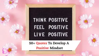 50+ Motivational Quotes To Develop A Positive Mindset And Live A Happy Life