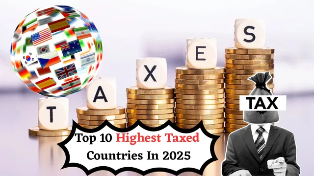 which-are-the-top-10-highest-taxed-countries-in-the-world-in-2025-where-india-stands-in-tax-system