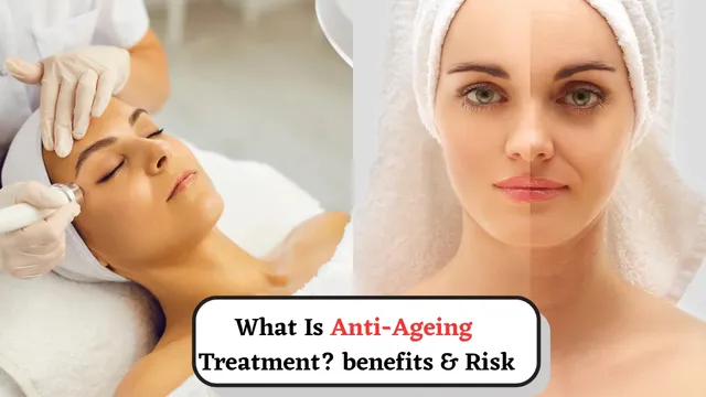 what-is-antiageing-treatment-benefits-side-effects-risks-and-its-growing-popularity-know-everything-about-it