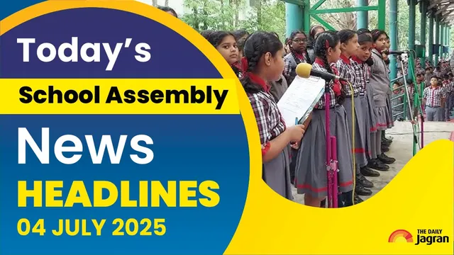 school-assembly-news-headlines-today-july-04-2025-cuet-ug-result-out-us-independence-day-7th-july-muharram-holiday-other-news
