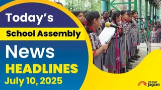 School Assembly News Headlines July 10, 2025: Check TOP National, International & Sports Headline Here