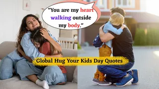 50+ Heartfelt Quotes To Give Your Children A Warm Hug On Global Hug Your Kids Day