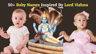 50+ Lovely Baby Boy And Girls Names Inspired By Lord Vishnu With Meanings