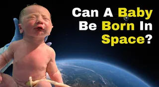 Is It Possible For A Baby To Be Born In Space?