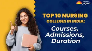 List Of Top 10 Nursing Colleges In India: Courses, Admissions, Fees, Duration, Eligibility & Career Opportunities For BSc Nursing Aspirants
